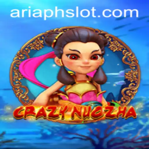 Unveiling the Excitement of CrazyNuoZha and Its Unique Gameplay with ARIAPH